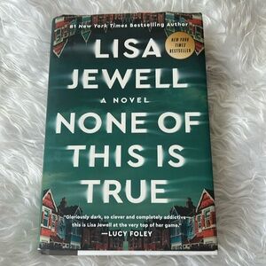 None Of This Is True by Lisa Jewell Hardcover Book New York Times Bestseller